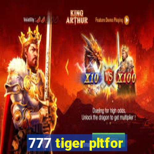 777 tiger pltfor